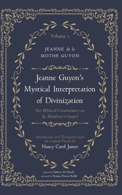 Jeanne Guyon’s Mystical Interpretation of Divinization, Volume 1