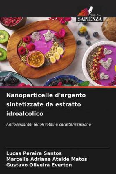 Nanoparticelle d’argento sintetizzate da estratto idroalcolico