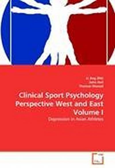 Clinical Sport Psychology Perspective West and East Volume I