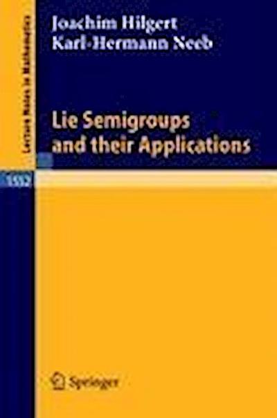 Lie Semigroups and their Applications