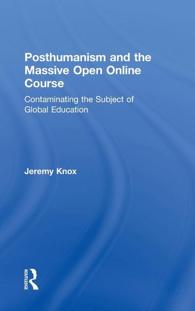 Posthumanism and the Massive Open Online Course