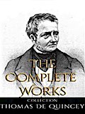 Thomas De Quincey: The Complete Works