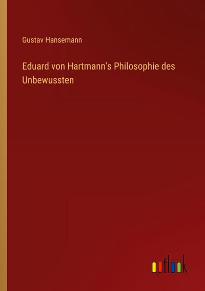 Eduard von Hartmann’s Philosophie des Unbewussten