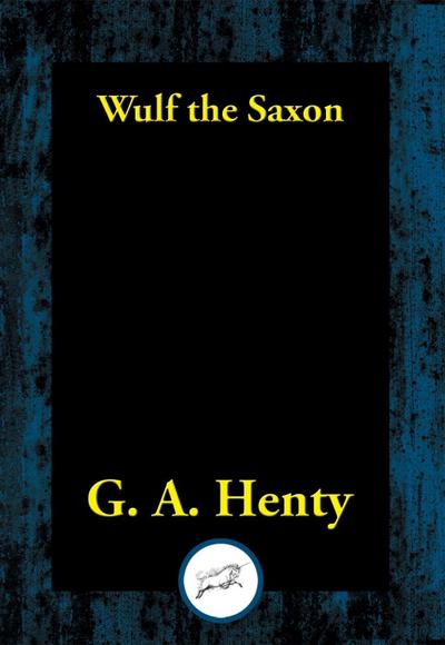 Henty, G: Wulf the Saxon