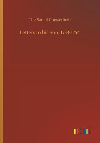 Letters to his Son, 1753-1754