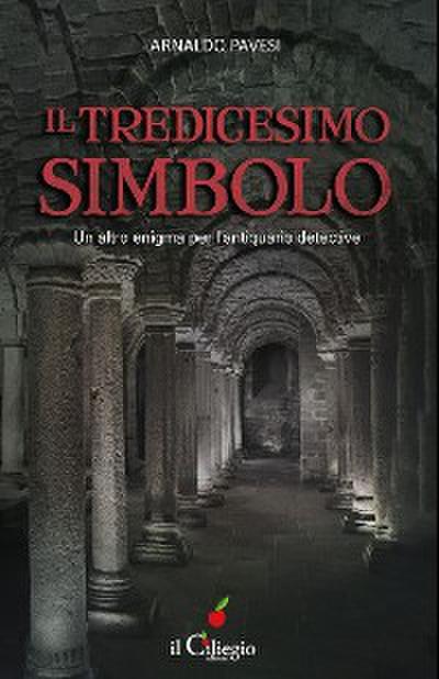 IL TREDICESIMO SIMBOLO. Un altro enigma per l’antiquario detective