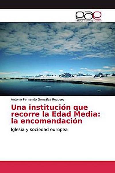 Una institución que recorre la Edad Media: la encomendación