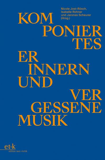 Komponiertes Erinnern und vergessene Musik