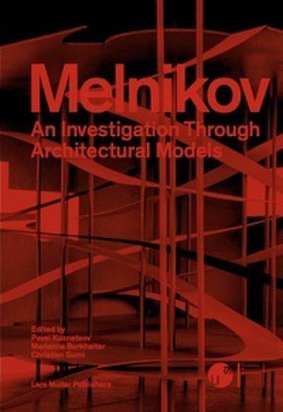 Melnikov: An Investigation Through Architectural Models