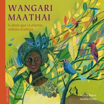 Wangari Maathai (català) : La dona que va plantar milions d’arbres