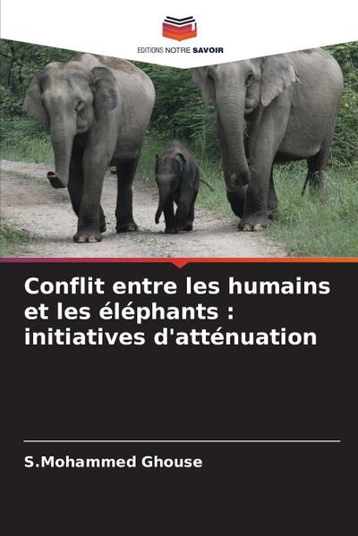 Conflit entre les humains et les éléphants : initiatives d’atténuation