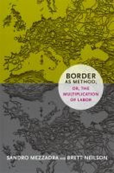 Border as Method, Or, the Multiplication of Labor