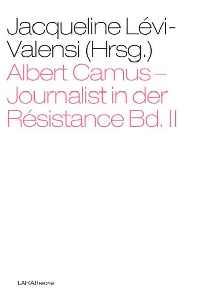 Albert Camus - Journalist in der Résistance. Bd.2