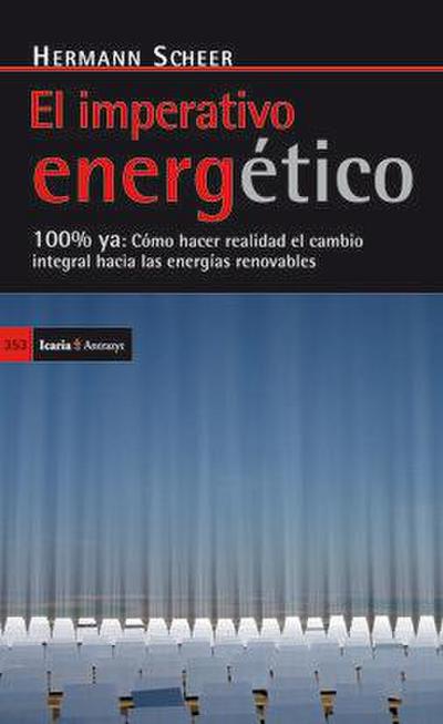 El imperativo energético : 100% ya : cómo hacer realidad el cambio integral hacia las energías renovables