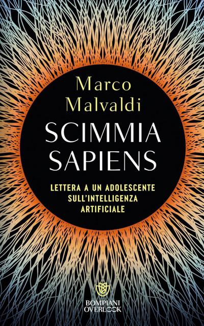Scimmia sapiens. Lettera a un adolescente sull’intelligenza artificiale