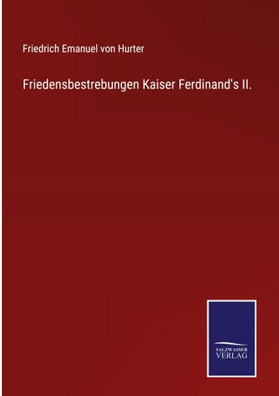 Friedensbestrebungen Kaiser Ferdinand’s II.