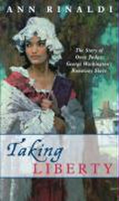 Taking Liberty: The Story of Oney Judge, George Washington’s Runaway Slave