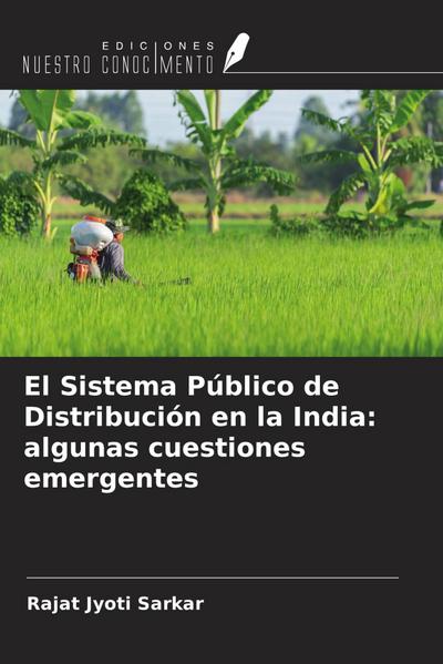 El Sistema Público de Distribución en la India: algunas cuestiones emergentes