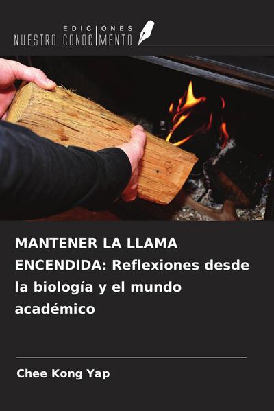 MANTENER LA LLAMA ENCENDIDA: Reflexiones desde la biología y el mundo académico