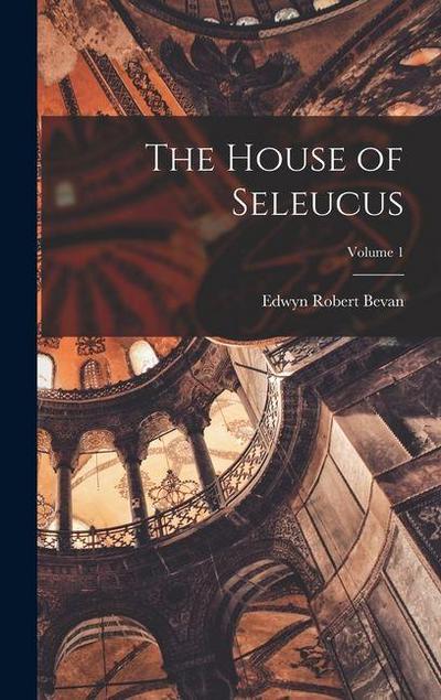 The House of Seleucus; Volume 1
