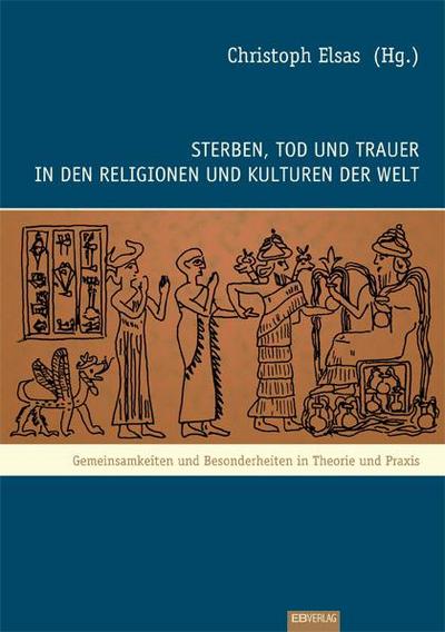 Sterben, Tod und Trauer in den Religionen und Kulturen der Welt. Bd.1