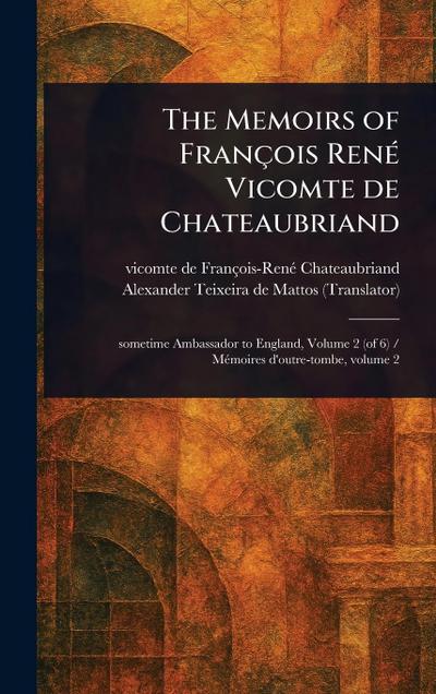 The Memoirs of François René Vicomte De Chateaubriand