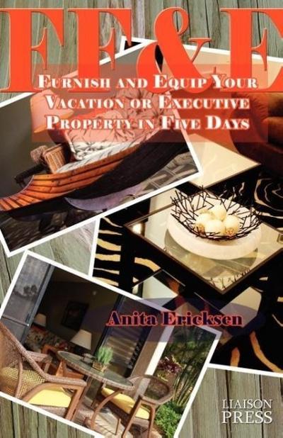 Ff&e: Furnish and Equip Your Vacation or Executive Rental in Five Days