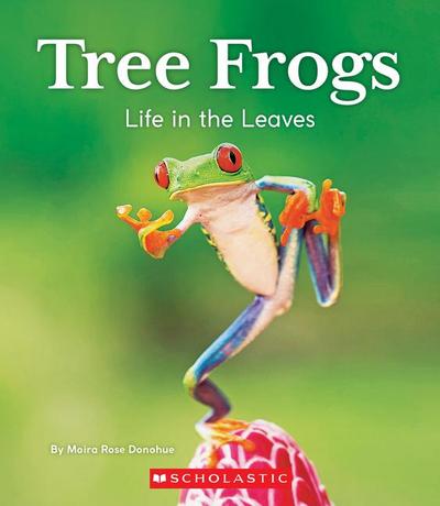 Tree Frogs: Life in the Leaves (Nature’s Children)