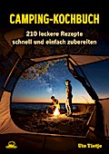 Camping-Kochbuch: 210 leckere Rezepte schnell und einfach zubereiten