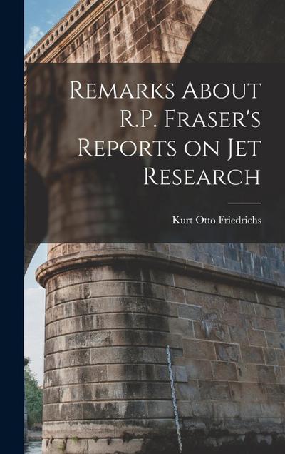 Remarks About R.P. Fraser’s Reports on jet Research