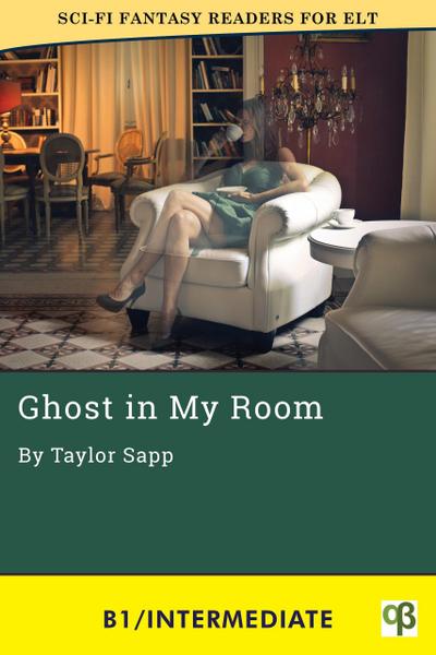 Ghost in My Room (Sci-Fi Fantasy Readers for ELT, #5)