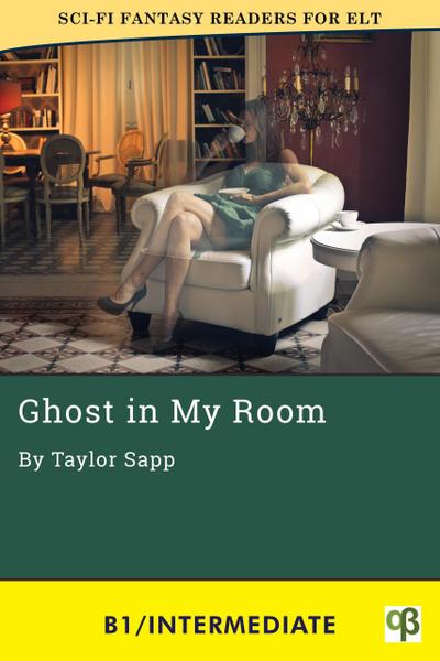Ghost in My Room (Sci-Fi Fantasy Readers for ELT, #5)