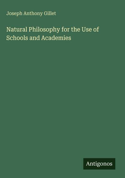 Natural Philosophy for the Use of Schools and Academies