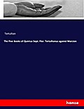 The Five Books of Quintus Sept. Flor. Tertullianus