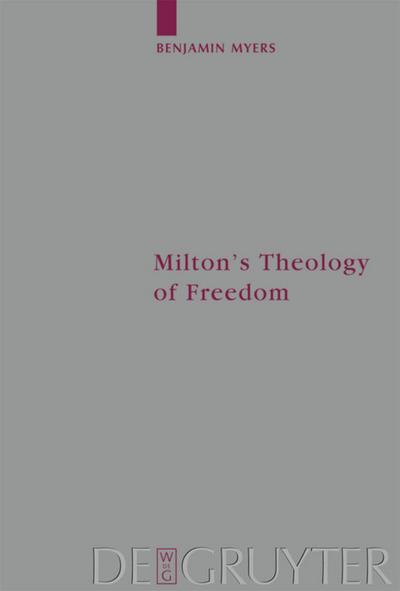 Milton’s Theology of Freedom