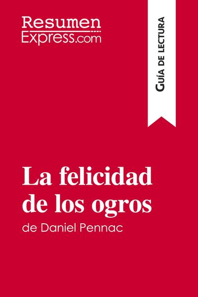 La felicidad de los ogros de Daniel Pennac (Guía de lectura)
