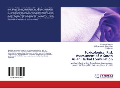 Toxicological Risk Assessment of A South Asian Herbal Formulation: Method of extraction, fromulation development, quality control and in-vivo experiment on mice - Abdullah Al Mamun, Md Shamsuddin Sultan Khan, Afria Zaman
