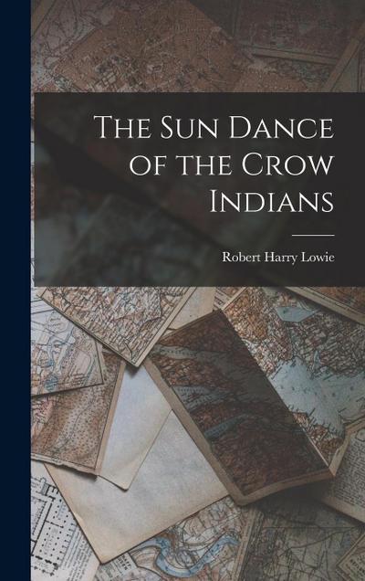 The Sun Dance of the Crow Indians
