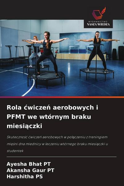 Rola ¿wicze¿ aerobowych i PFMT we wtórnym braku miesi¿czki
