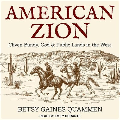American Zion Lib/E: Cliven Bundy, God & Public Lands in the West