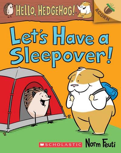 Let’s Have a Sleepover!: An Acorn Book (Hello, Hedgehog! #2)