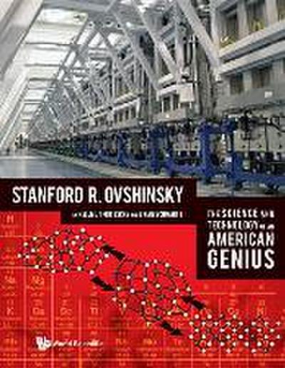 Science and Technology of an American Genius, The: Stanford R Ovshinsky