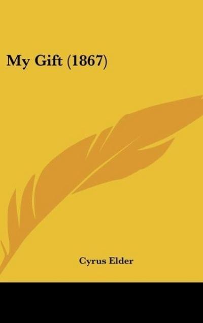 My Gift (1867) - Cyrus Elder