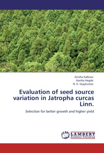 Evaluation of seed source variation in Jatropha curcas Linn.
