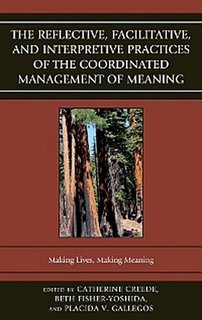 The Reflective, Facilitative, and Interpretive Practice of the Coordinated Management of Meaning