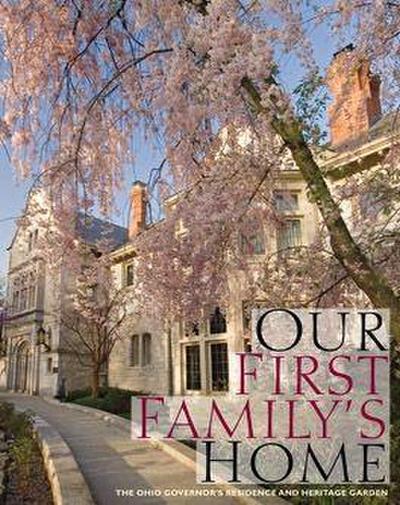 Our First Family’s Home: The Ohio Governor’s Residence and Heritage Garden