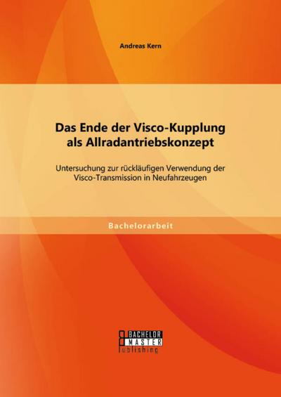 Das Ende der Visco-Kupplung als Allradantriebskonzept: Untersuchung zur rückläufigen Verwendung der Visco-Transmission in Neufahrzeugen