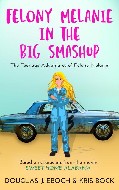 Felony Melanie and the Big Smashup (The Teenage Adventures of Felony Melanie, #2)