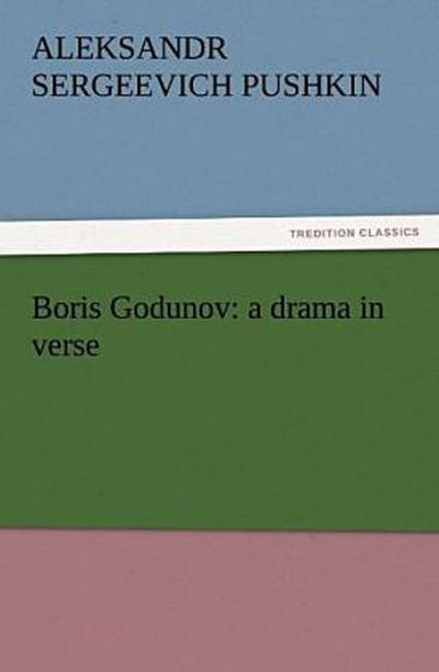 Boris Godunov: a drama in verse