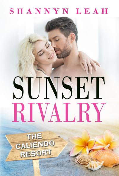 Sunset Rivalry (The Caliendo Resort: : A Small-Town Beach Romance, #2)